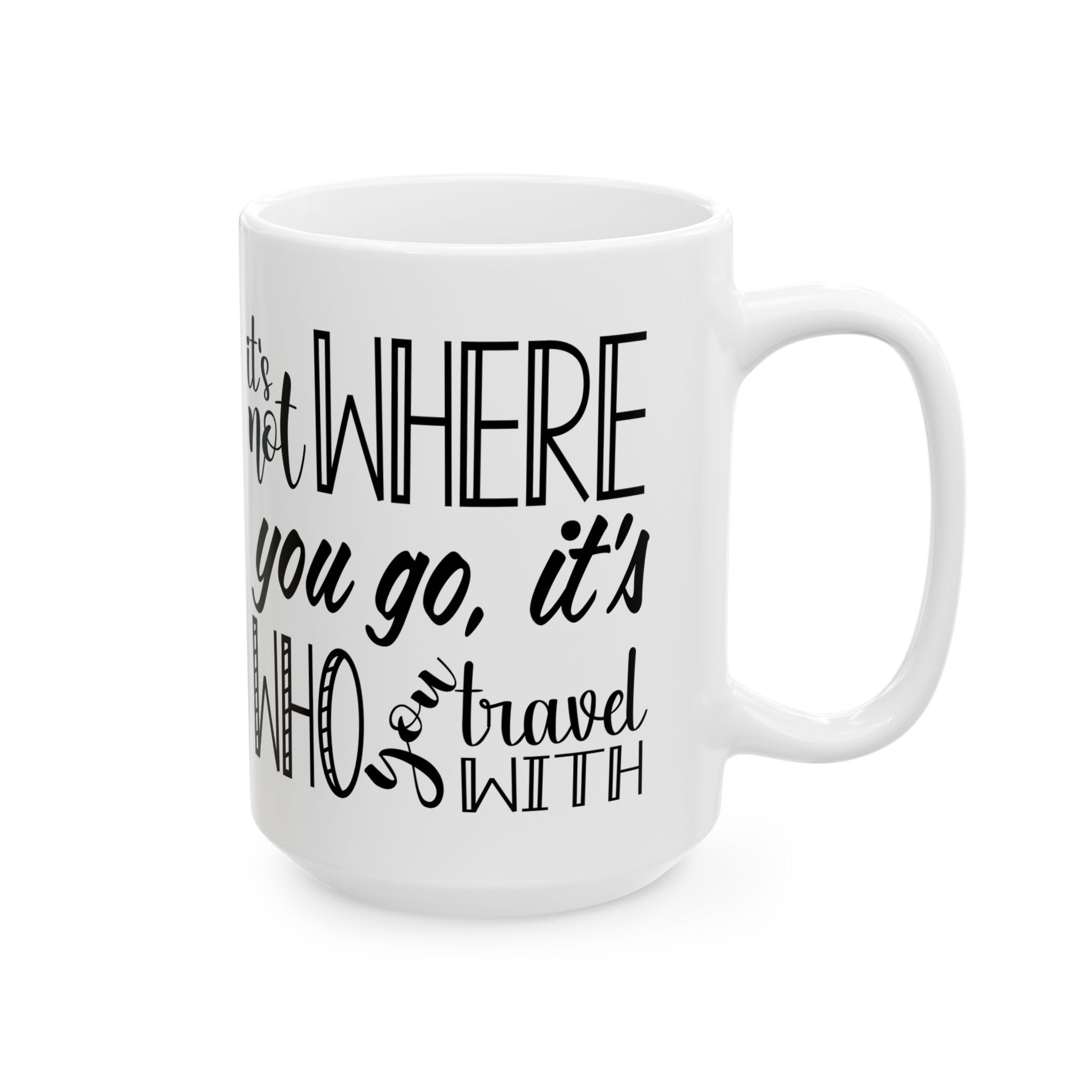 Valentine's "It's Not Where You Go; It's Who You Travel With" | Ceramic Mug (11oz, 15oz) - Image 8